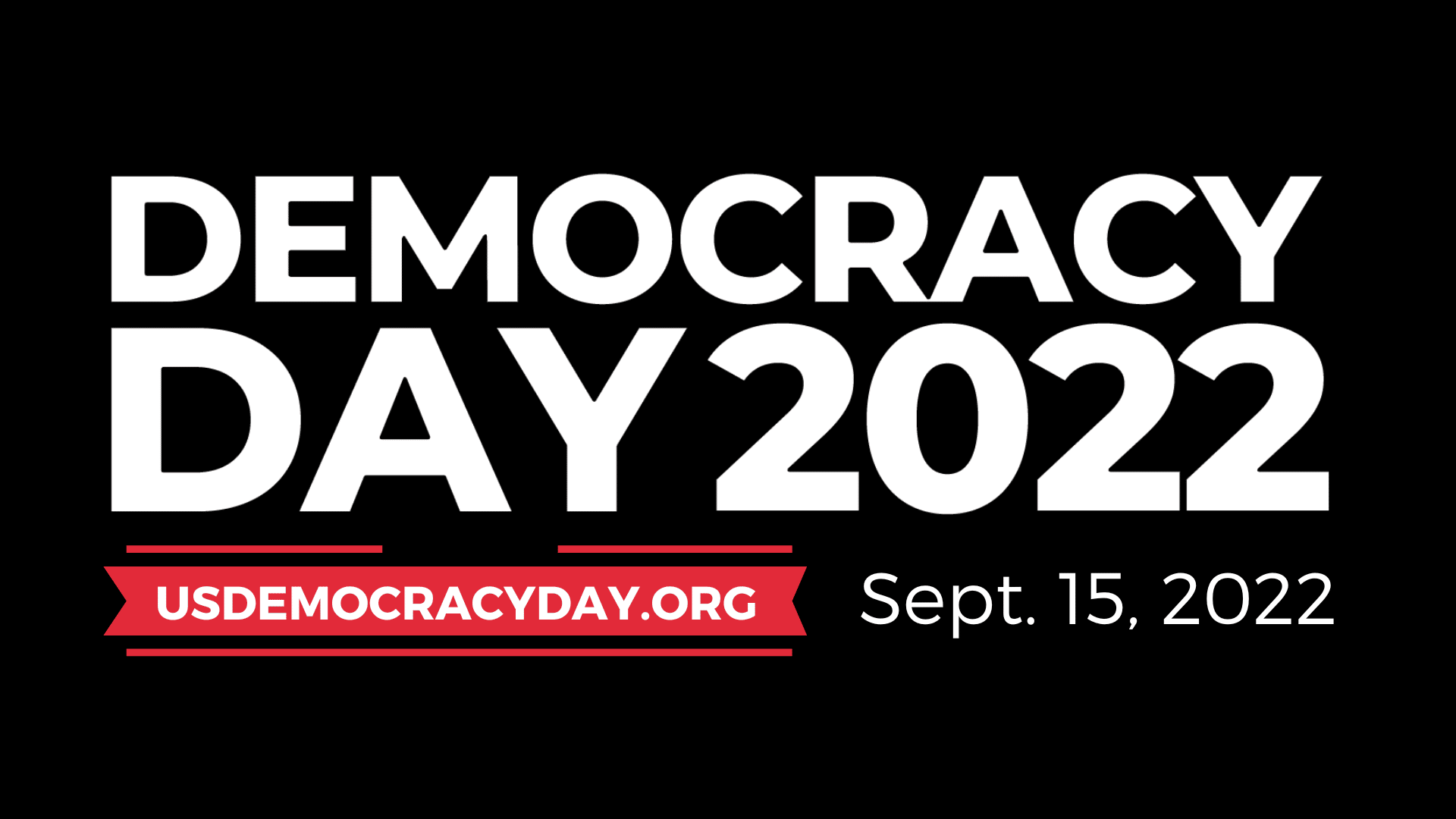 DECORATION ONLY: White text against a black background. The text reads, "DEMOCRACY DAY 2022: Sept. 15, 2022 | usdemocracyday.org"
