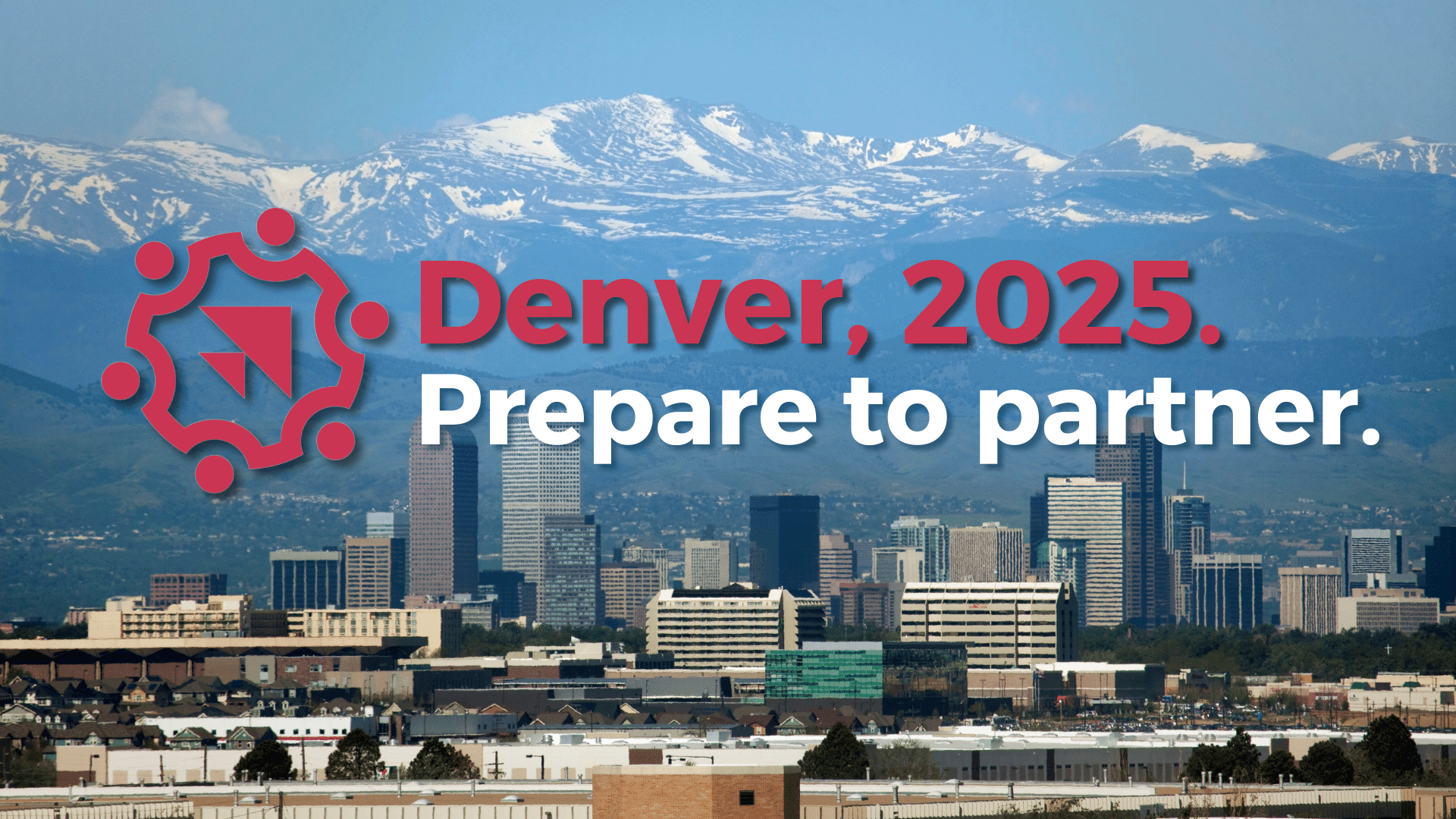 Denver skyline with snow-capped Rocky Mountains in the background. Red logo appears alongside text reading "Denver, 2025. Prepare to partner." showing promotional material for an upcoming event or initiative.