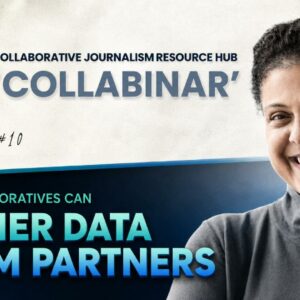 Alt text: Promotional graphic for Collaborative Journalism Resource Hub “Collabinar” Session #10, titled “How collaboratives can gather data from partners,” featuring a smiling woman on the right and teal-and-blue branding on a dark background.